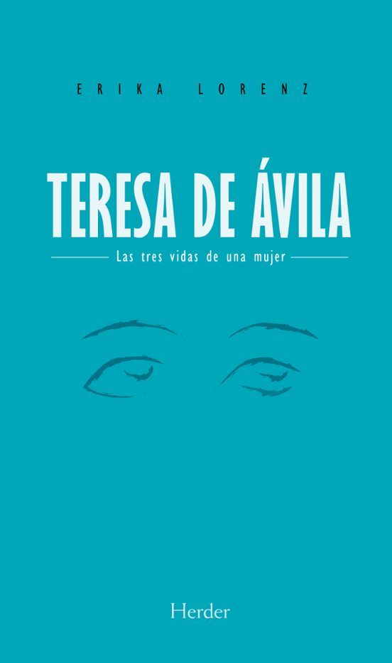 Teresa De Avila: La Vida De Una Mujer