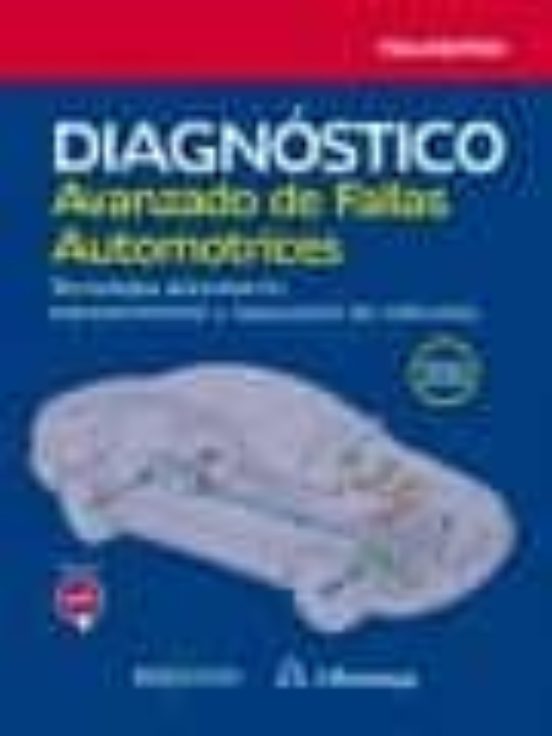 Diagnóstico Avanzado De Fallas Automotrices. Tecnología Automotriz: Mantenimiento Y Reparación De Vehículos