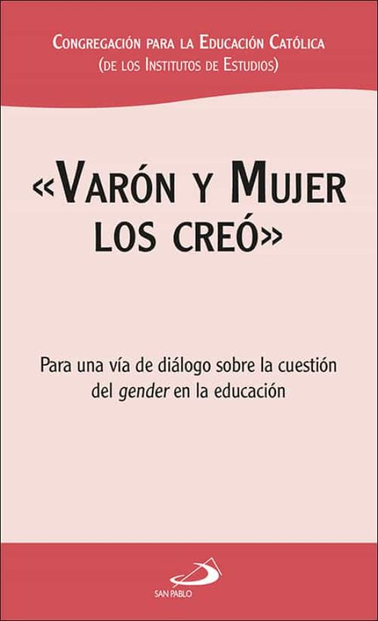 Varon Y Mujer Los Creo: Para Una Via De Dialogo Sobre La Cuestion Del