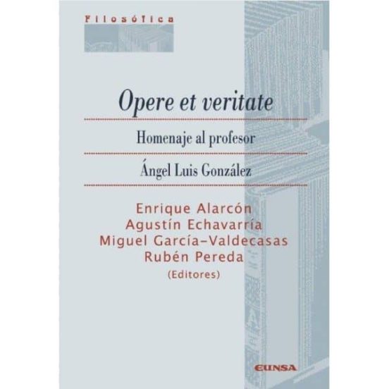 Opere Et Veritate. Homenaje Al Profesor Angel Luis Gonzalez
