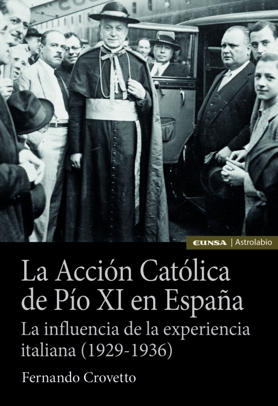 La Accion Catolica De Pio Xi En España. La Influencia De La Experienci