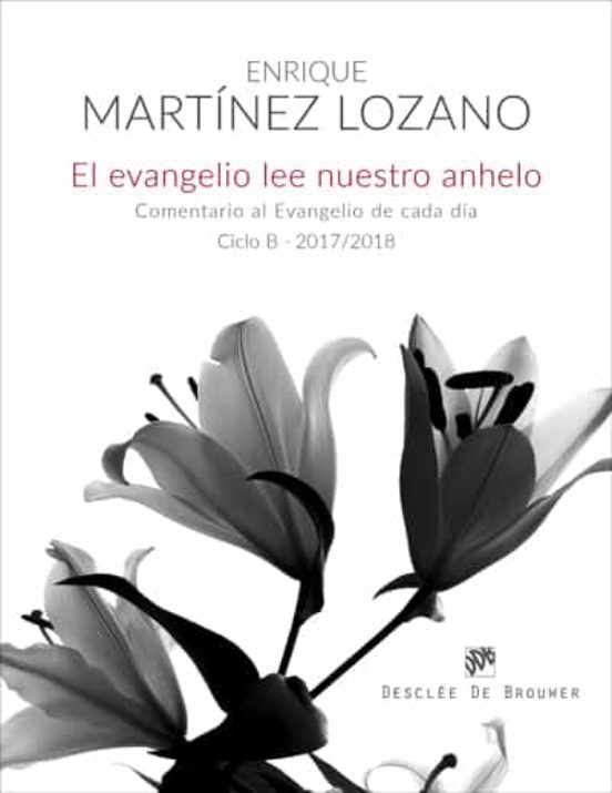 El Evangelio Lee Nuestro Anhelo. Comentario Al Evangelio De Cada Día
