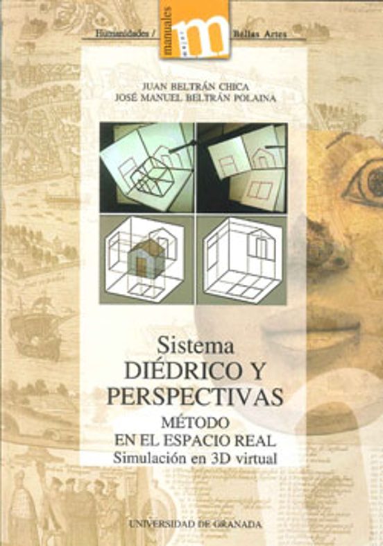 Sistema Diedrico Y Perspectivas: Metodo En El Espacio Real. Simul Acio