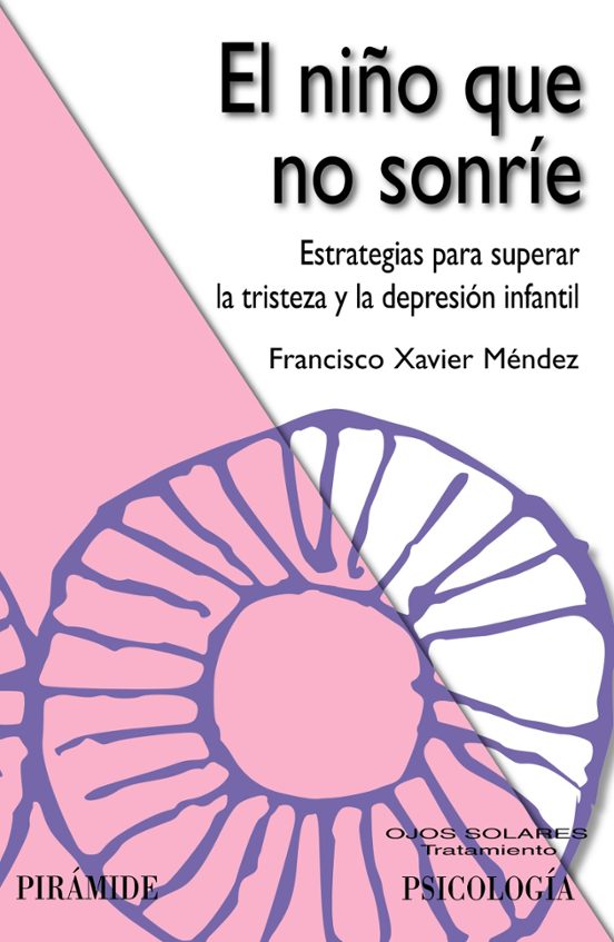 El Niño Que No Sonrie: Estrategias Para Superar La Tristeza Y La Depre