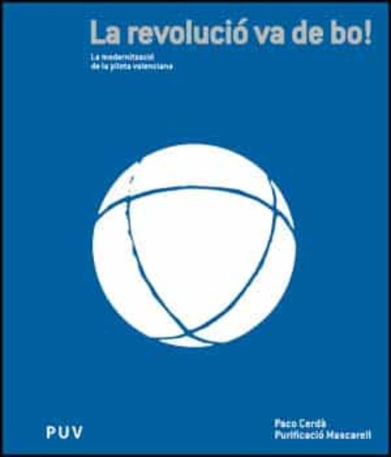 La Revolució Va de Bo. La Modernització de la Pilota Valenciana