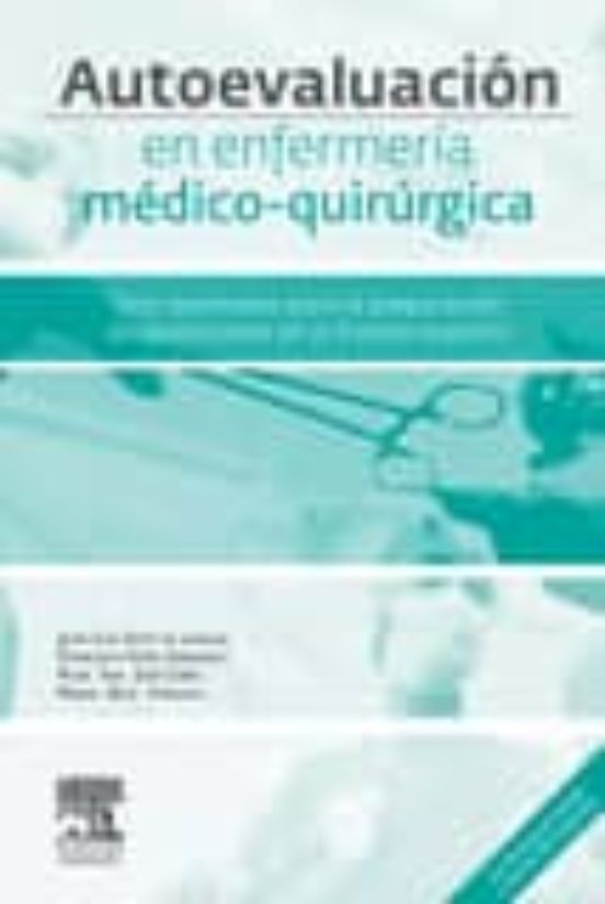 Autoevaluacion En Enfermeria Medico-quirurgica: Test Razonados Para La