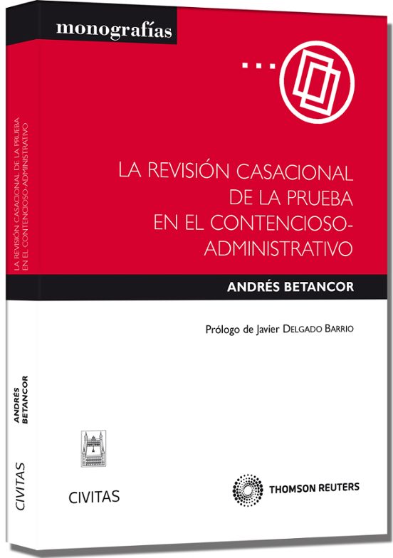 La Revisión Casacional De La Prueba En El Contencioso-Administrativo