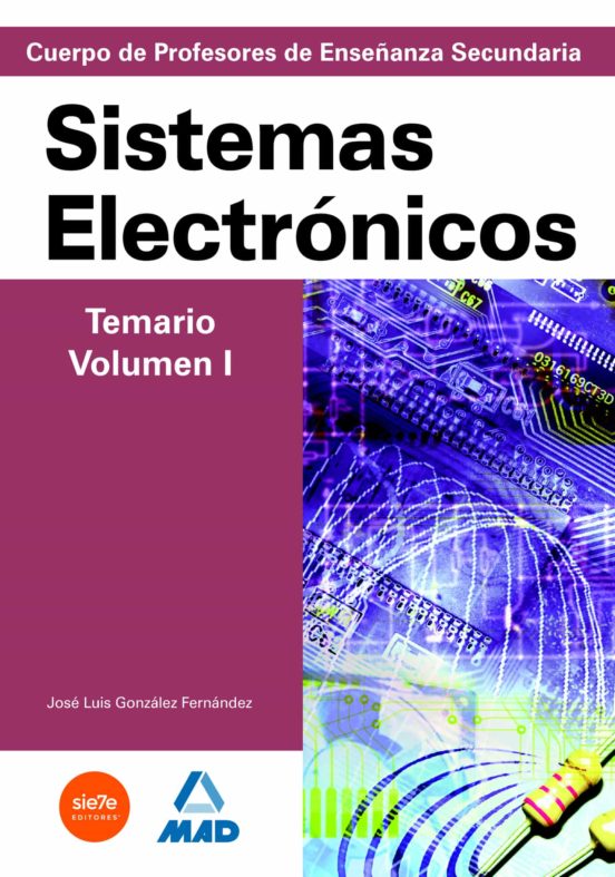 Cuerpo De Profesores De Enseñanza Secundaria. Sistemas Electrónicos. Temario. Volumen I