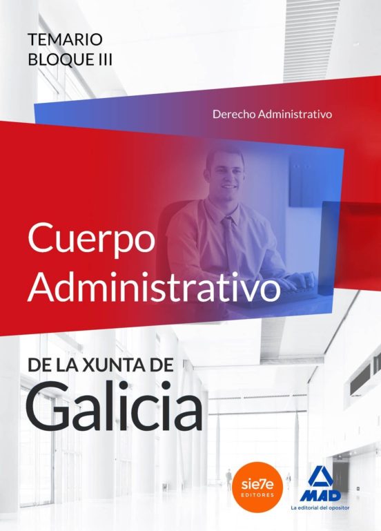 Cuerpo Administrativo De La Xunta De Galicia. Temario Bloque Iii