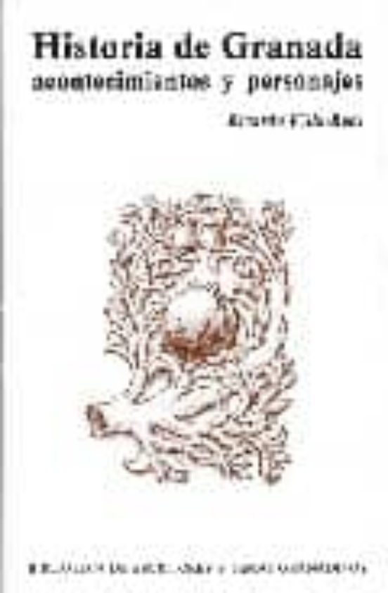 Historia De Granada. Acontecimientos Y Personajes
