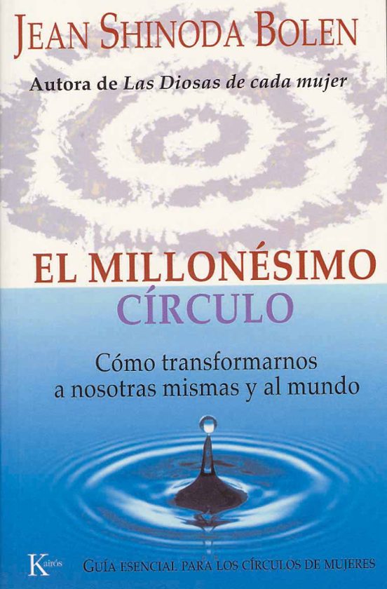 Millonesimo Circulo: Como Transformarnos A Nosotras Mismas Y Al M Undo