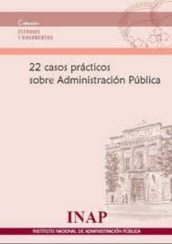 22 Casos Prácticos Sobre Administración Pública