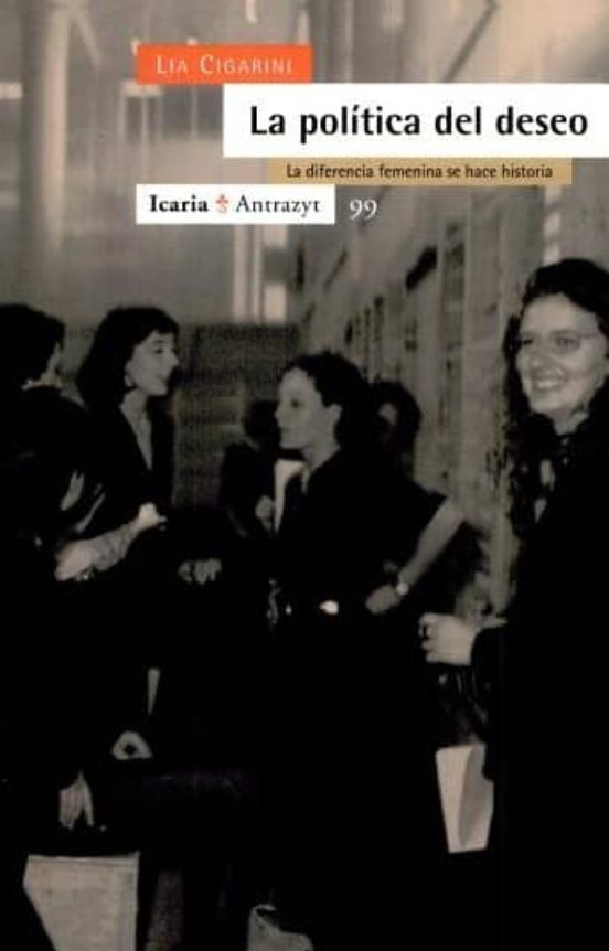 La Politica Del Deseo: La Diferencia Femenina Se Hace Historia
