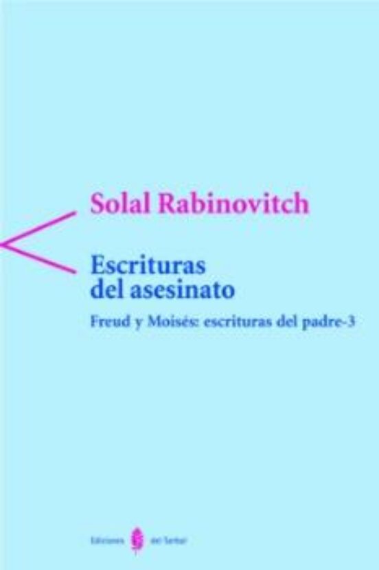 Freud Y Moises: Escrituras Del Padre Iii. Escrituras Del Asesinat O