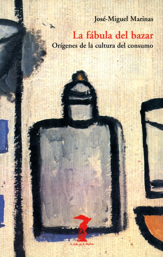 La Fabula Del Bazar: Origenes De La Cultura Del Consumo