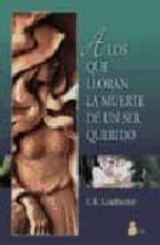 A Los Que Lloran La Muerte De Un Ser Querido