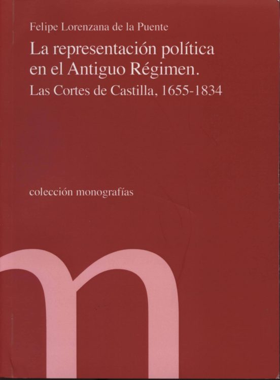 Representacion Politica en el Antiguo Regimen: Las Cortes de Cast Illa