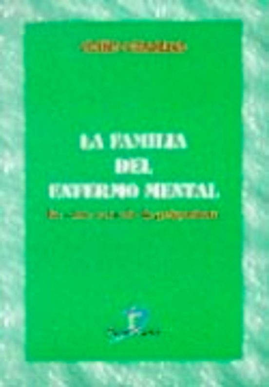 La Familia Del Enfermo Mental. La Otra Cara De La Psiquiatría