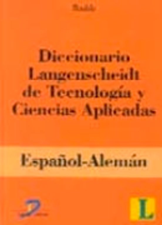 Diccionario Langenscheidt De Tecnologia Y Ciencias Aplicadas: Esp Añol