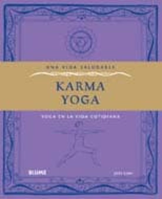 Una Vida Saludable Karma Yoga: Yoga En La Vida Cotidiana