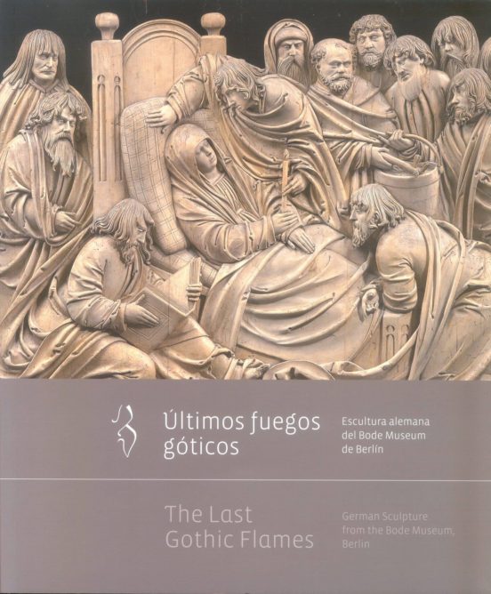 Ultimos Fuegos Goticos: Escultura Alemana del Bode Museum de Berlin