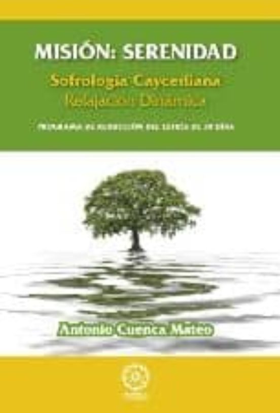 Mision: Serenidad. Sofrologia Caycediana. Relajacion Dinamica: Pr Ogra