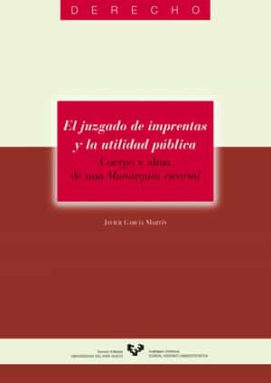 El Juzgado De Imprentas Y La Utilidad Pública. Cuerpo Y Alma De Una Monarquía Vicarial
