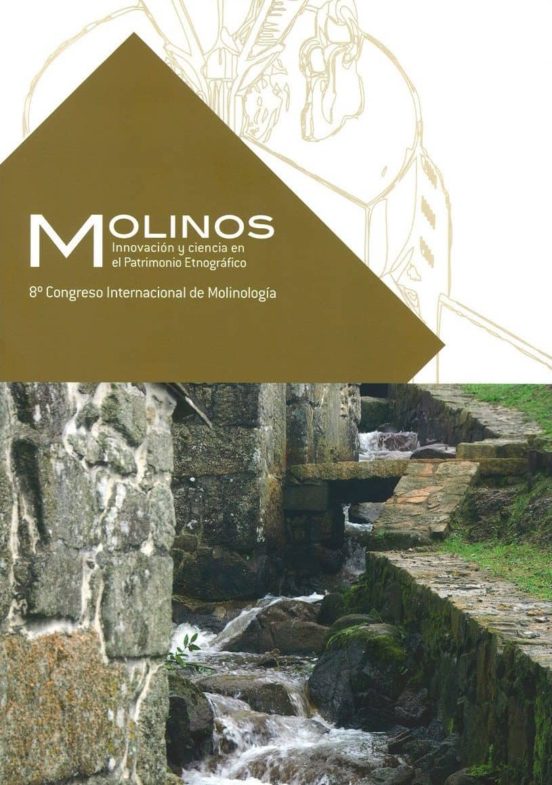 Molinos. Innovacion Y Ciencia En El Patrimonio Etnografico