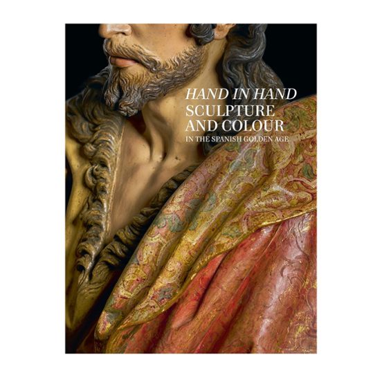Hand in Hand. Sculpture and Colour in the Spanish Golden Age