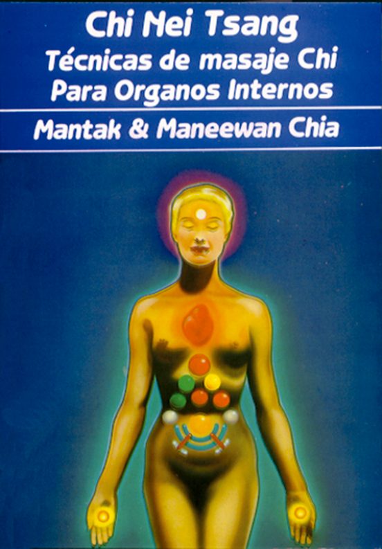 Chi Nei Tsang: Tecnicas De Masaje Chi Para Organos Internos