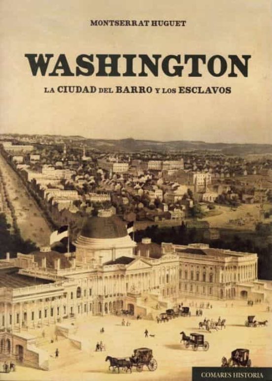 Washington. La Ciudad del Barro y los Esclavos