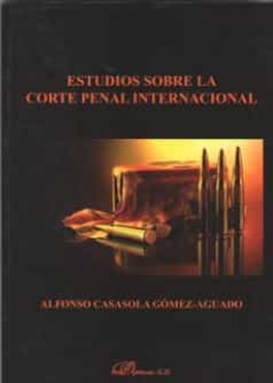 Estudios Sobre La Corte Penal Internacional