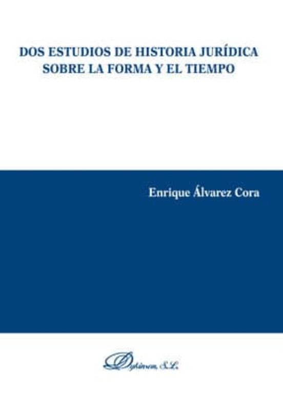 Dos Estudios De Historia Jurídica Sobre La Forma Y El Tiempo