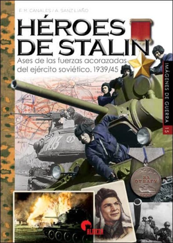 Heroes De Stalin. Ases De Las Fuerzas Acorazadas Del Ejercito Sovietic