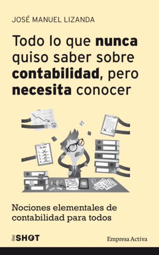 Todo Lo Que Nunca Quiso Saber Sobre Contabilidad Pero Necesita Conocer