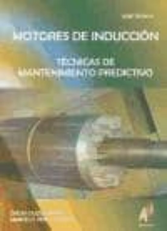 Motores De Induccion: Tecnicas De Mantenimiento Predictivo