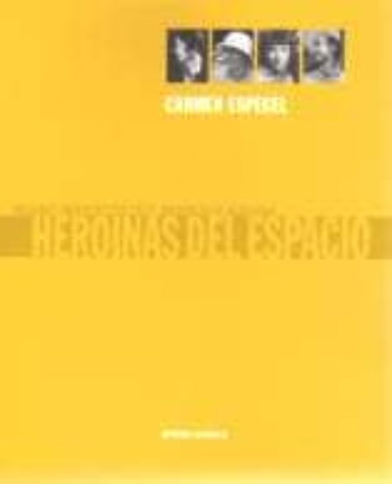 Heroinas Del Espacio: Mujeres Arquitectos En El Movimiento Modern O
