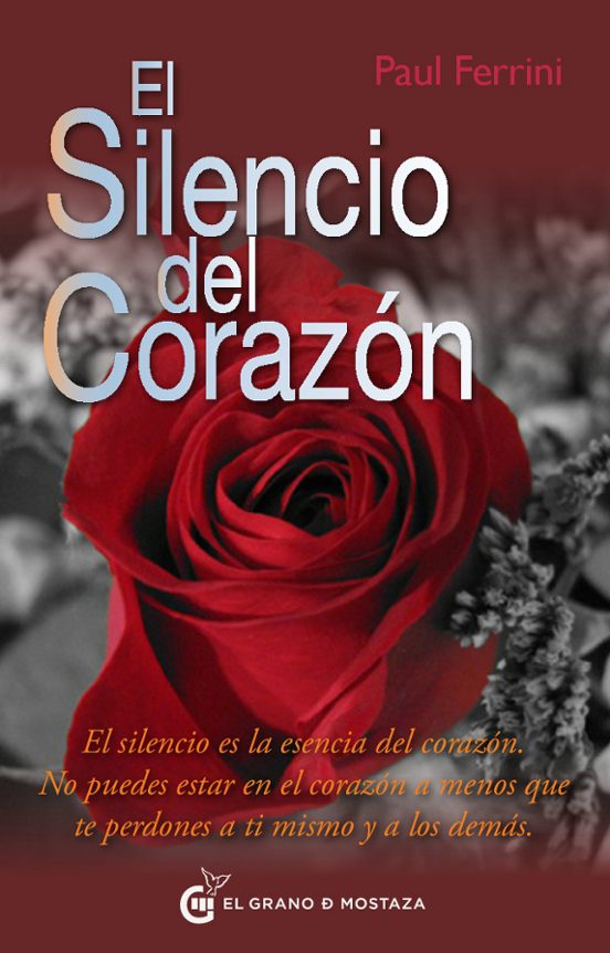 El Silencio Del Corazon: El Silencio Es La Esencia Del Corazon. N O Pu