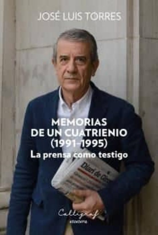 Memorias De Un Cuatrienio : La Prensa Como Testigo