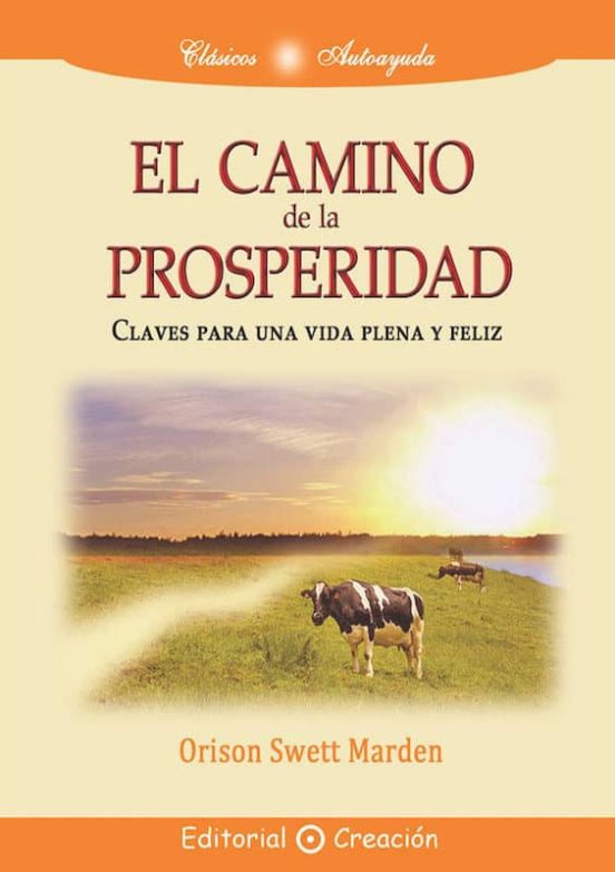 El Camino De La Prosperidad: Claves Para Una Vida Plena Y Feliz