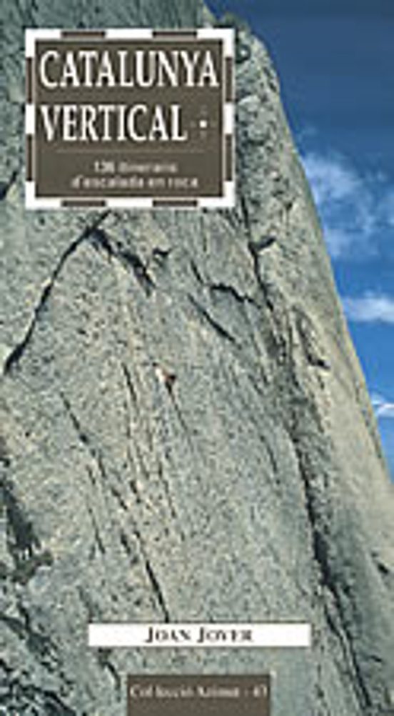 Catalunya Vertical: 136 Itineraris Descalada en Roca