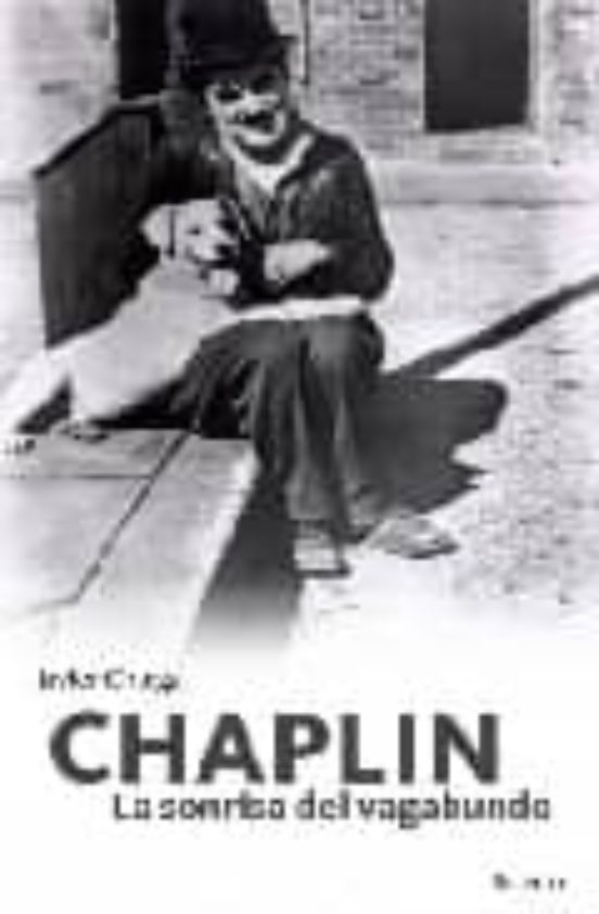 Chaplin: La Sonrisa Del Vagabundo