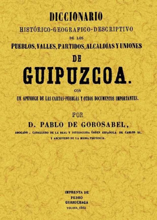 Guipuzcoa: Diccionario Historico-geografico-descriptivo De Los Pu Eblo