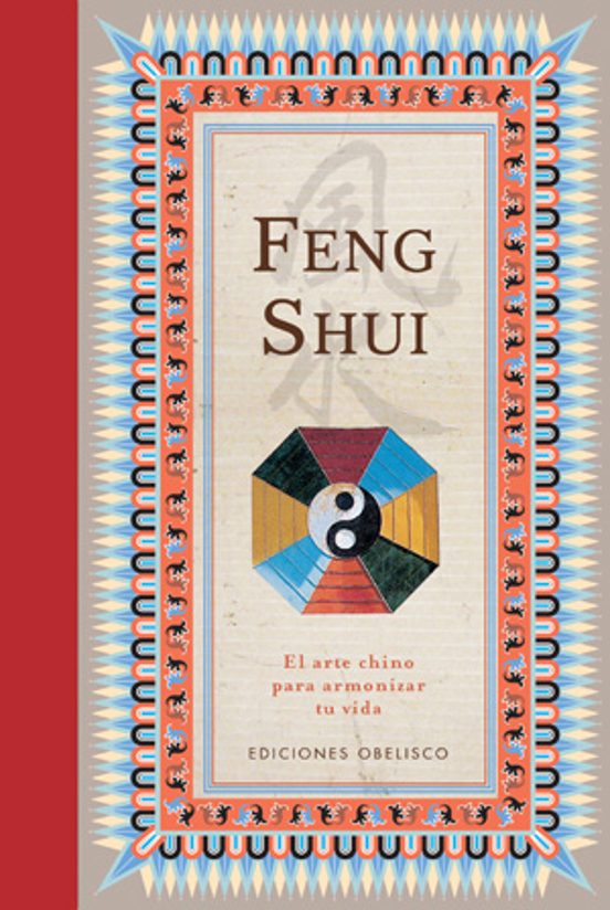 Feng Shui: El Arte Chino De Armonizar La Vida