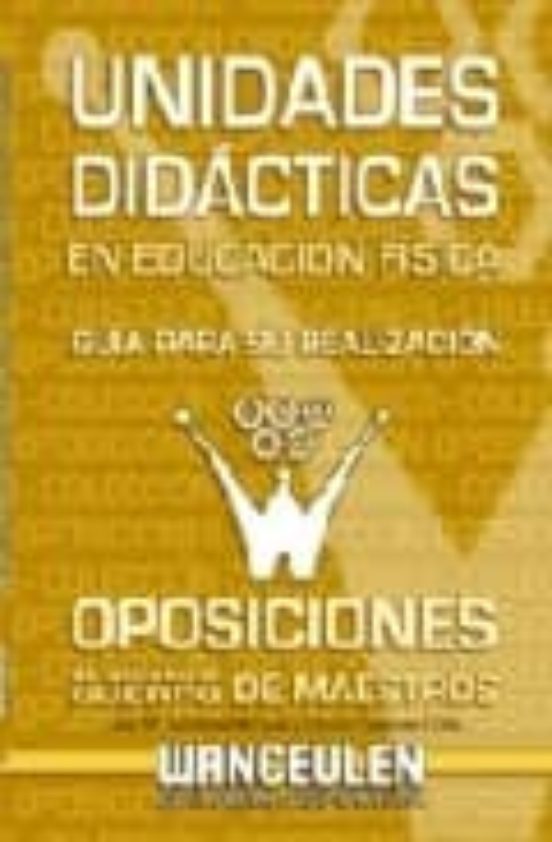 Unidades Didacticas En Educacion Fisica: Guia Para Su Realizacion Opos