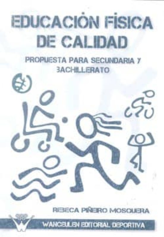 Educacion Fisica De Calidad: Propuesta Para Secundaria Y Bachille Rato