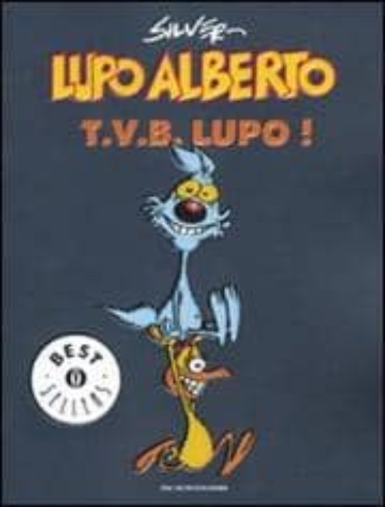Lupo Alberto. T.v.b. Lupo!
