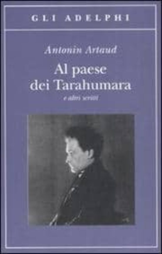 Al Paese Dei Tarahumara e Altri Scritti
