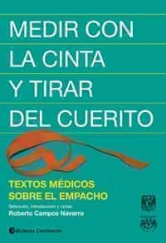 Medir Con La Cinta Y Tirar Del Cuerito: Textos Medicos Sobre El E Mpac