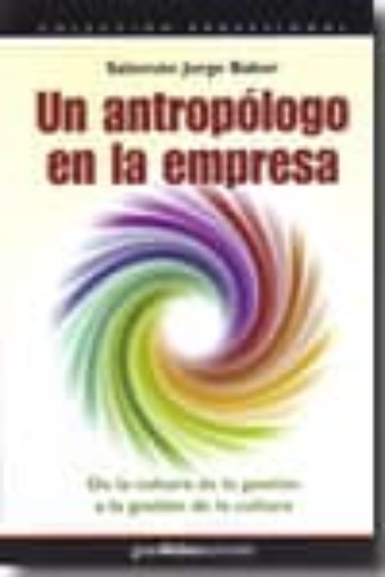 Un Antropologo En La Empresa: De La Cultura De La Gestion A La Ge Stio
